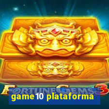 game10 plataforma